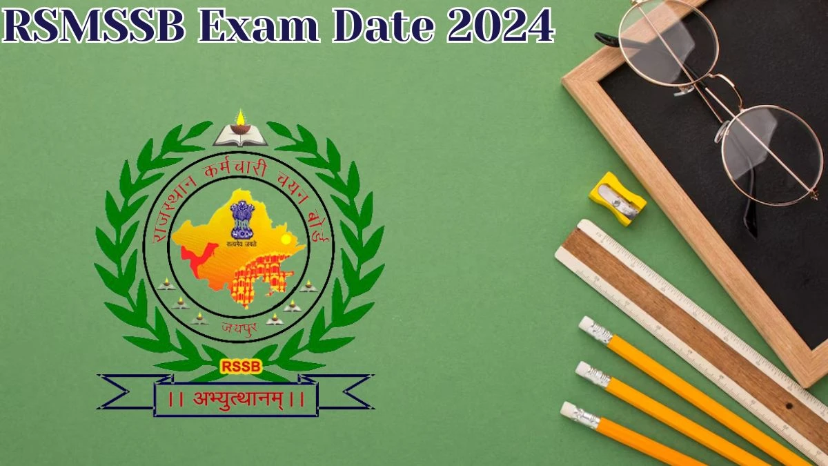RSMSSB Exam Date 2024 at rsmssb.rajasthan.gov.in Verify the schedule for the examination date, Junior Instructor, and site details. - 31 May 2024