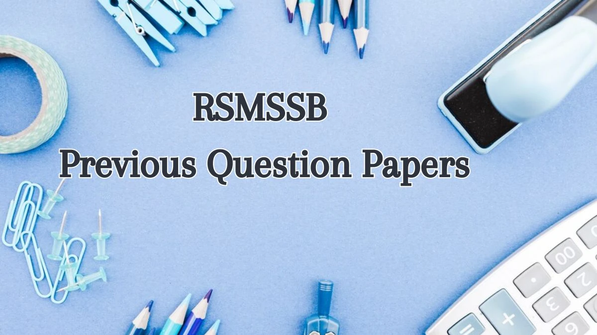 RSMSSB Previous Question Papers Released Practice Previous Question Papers rsmssb.rajasthan.gov.in - 31 May 2024