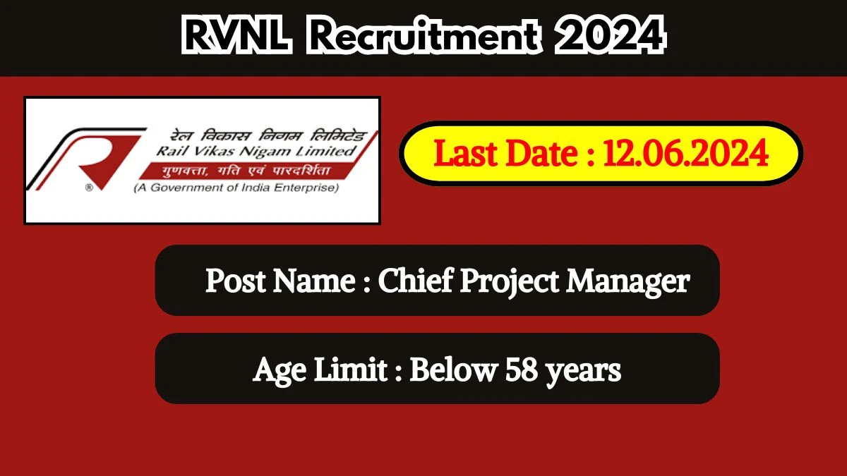 RVNL Recruitment 2024 - Latest Chief Project Manager Vacancies on 29 May 2024