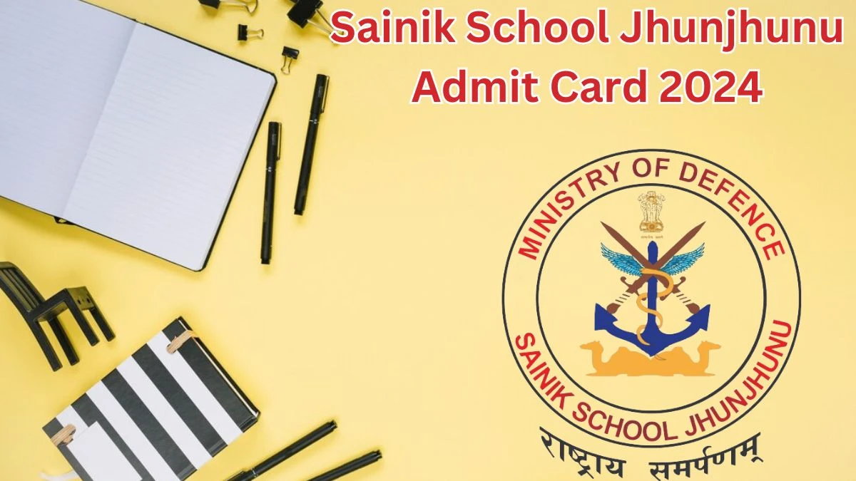 Sainik School Jhunjhunu Admit Card 2024 will be released on Post-Graduate Teacher and Other Posts Check Exam Date, Hall Ticket ssjhunjhunu.com - 29 May 2024