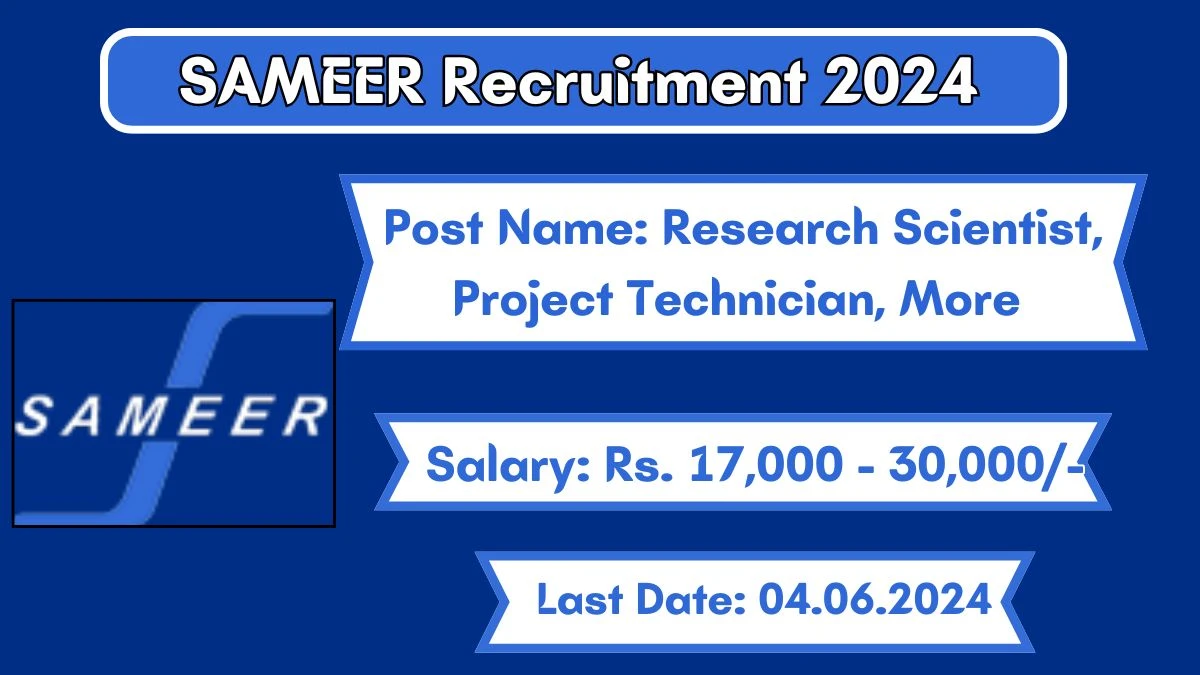 SAMEER Recruitment 2024 Apply for Research Scientist, Project Technician, More SAMEER Vacancy at sameer.gov.in