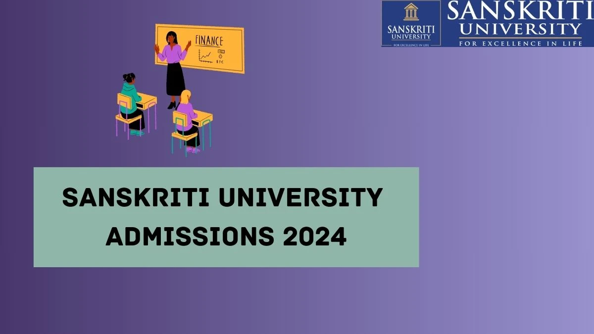 Sanskriti University Admissions 2024 at sanskriti.edu.in Check UG, PG Exam Details Here