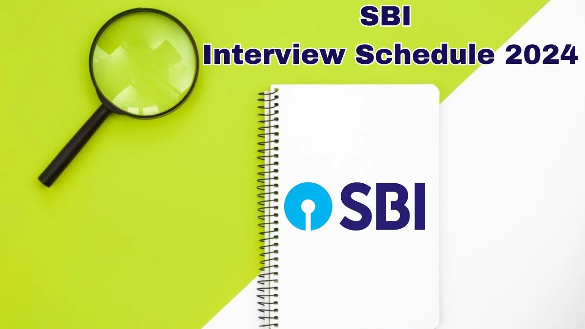 SBI Interview Schedule 2024 Announced Check and Download SBI Credit Analyst at sbi.co.in - 30 May 2024