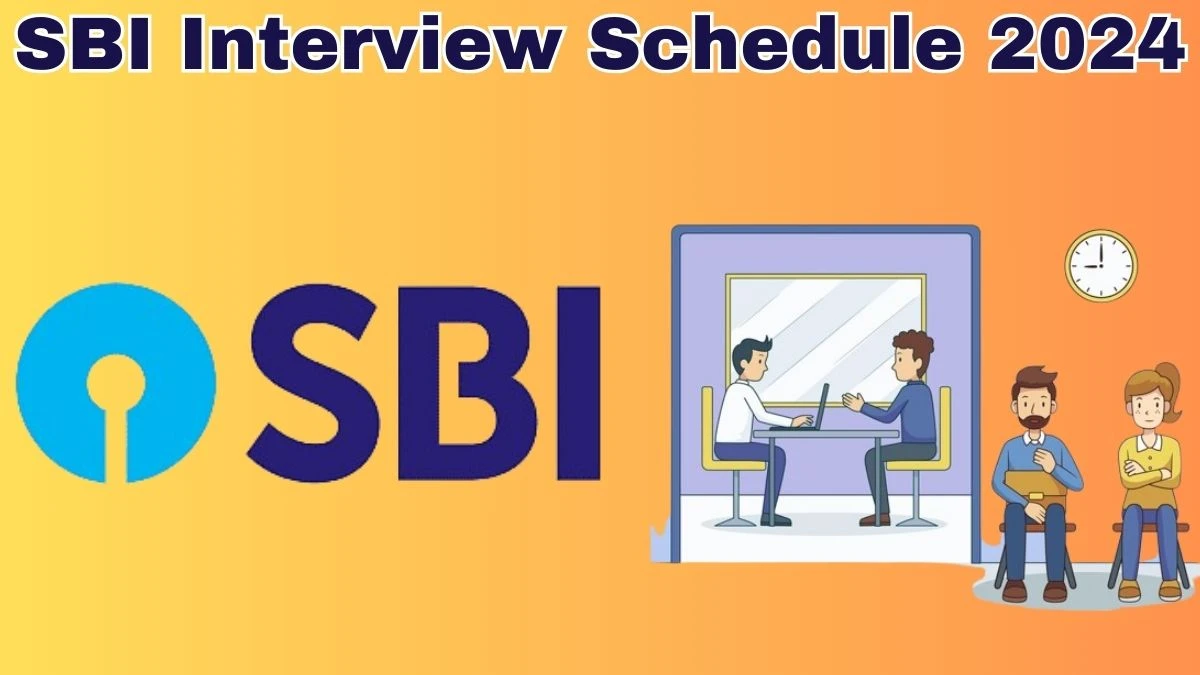 SBI Interview Schedule 2024 for Specialist Cadre Officer Posts Released Check Date Details at sbi.co.in - 31 May 2024