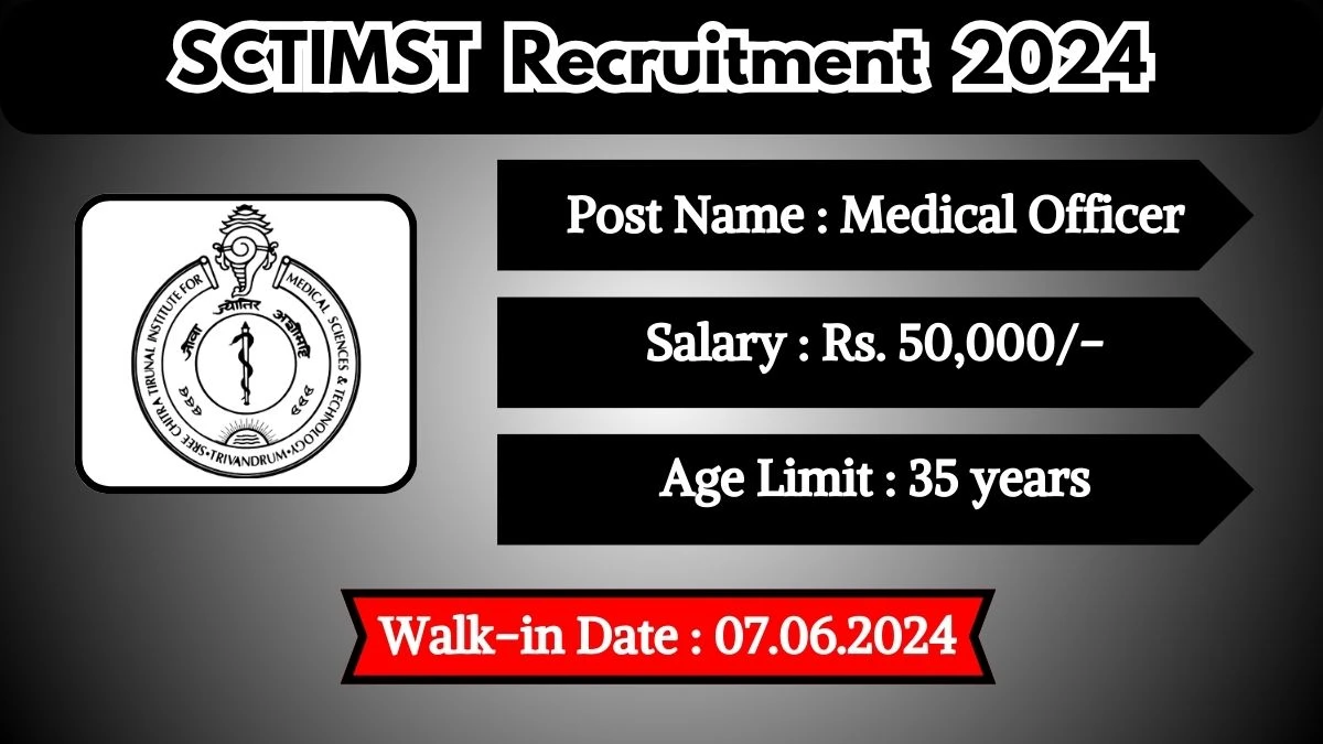 SCTIMST Recruitment 2024 Walk-In Interviews for Medical Officer on 07.06.2024