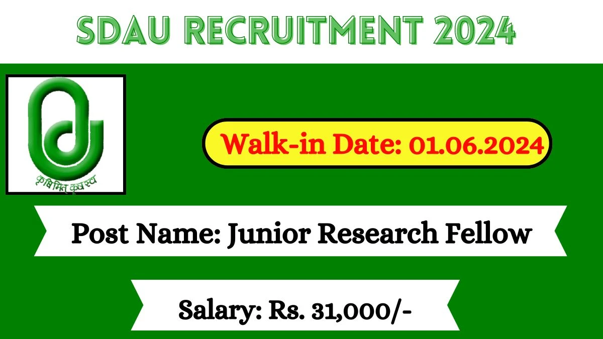 SDAU Recruitment 2024 Walk-In Interviews for Junior Research Fellow on 01.06.2024