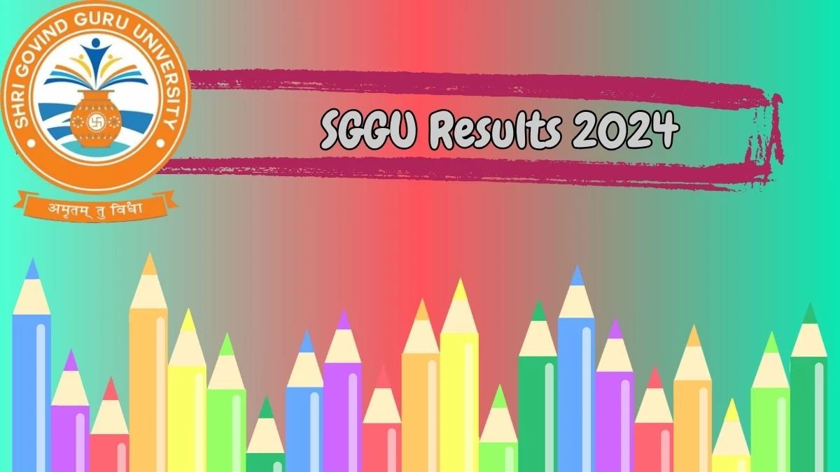 SGGU Results 2024 (Out) at sggu.ac.in Check B.Com. Sem - 6 (GIPL)  Result 2024