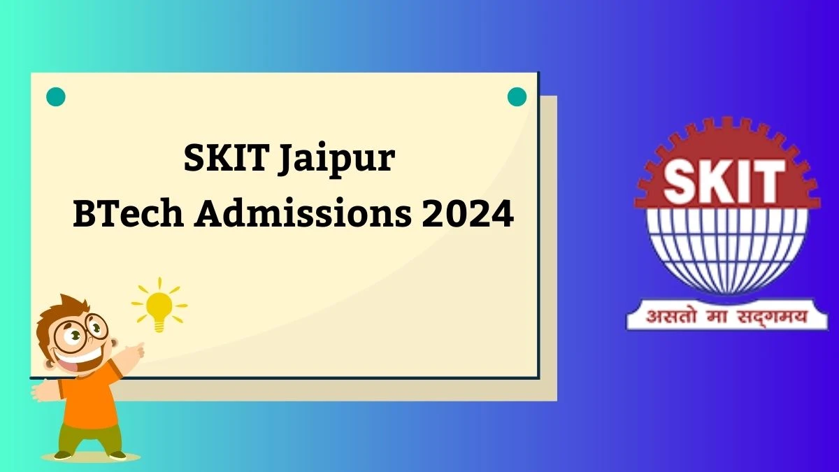 SKIT Jaipur BTech Admissions 2024 (Open) at skit.ac.in Check BTech Registration Link Here