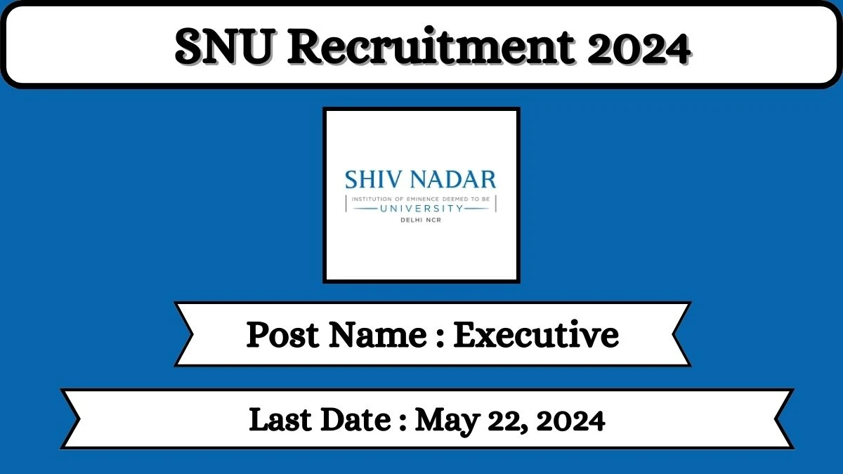 SNU Recruitment 2024 Check Posts, Qualification And How To Apply