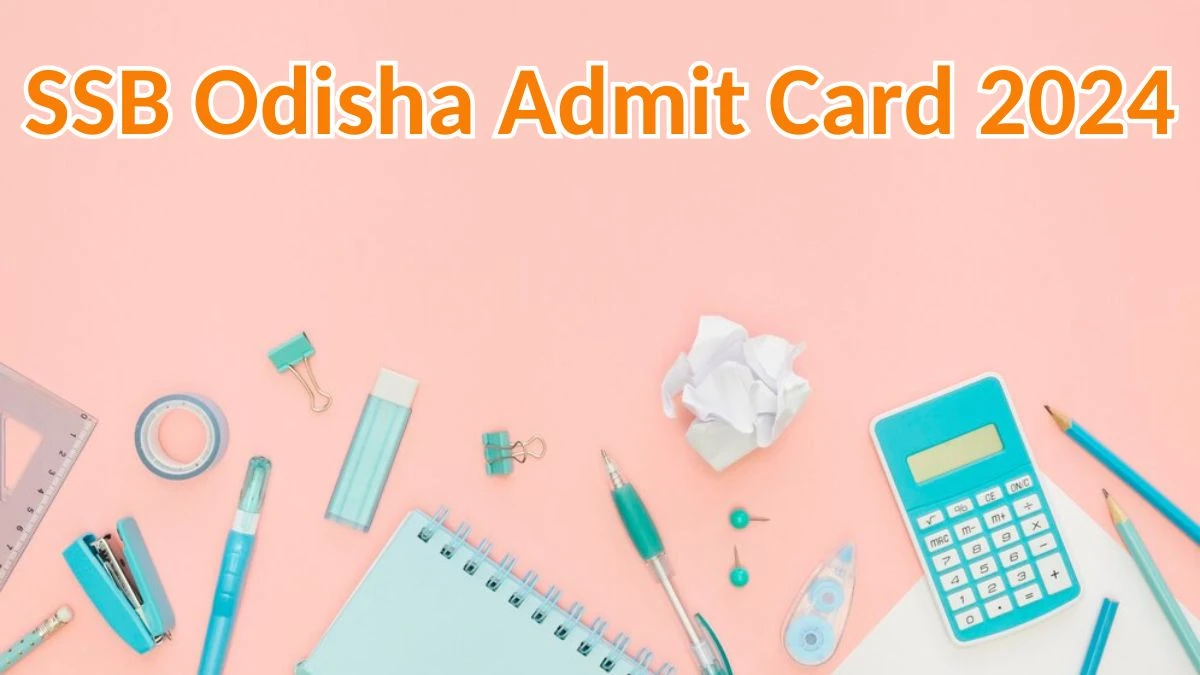 SSB Odisha Admit Card 2024 will be released on Junior Assistant Check Exam Date, Hall Ticket ssbodisha.nic.in - 24 May 2024