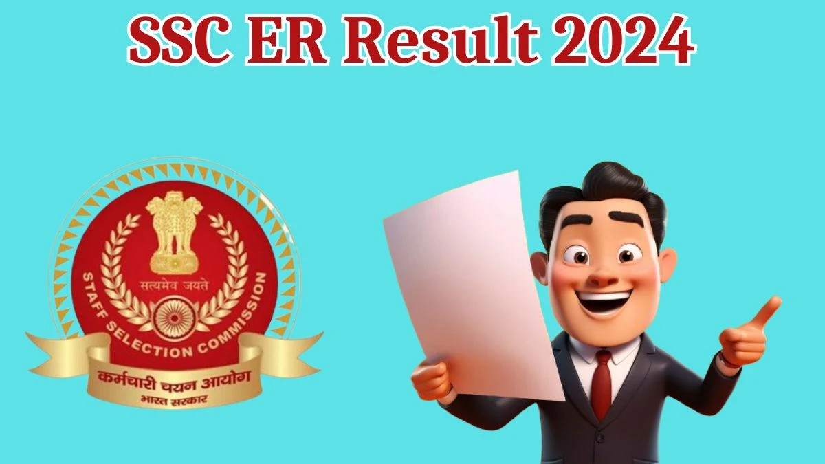 SSC ER Result 2024 Announced. Direct Link to Check SSC ER Personal Assistant Result 2024 sscer.org - 13 May 2024