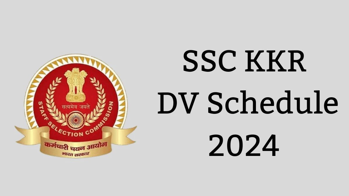 SSC KKR Junior Chemist DV Schedule 2024: Check Document Verification Date @ ssckkr.kar.nic.in - 22 May 2024