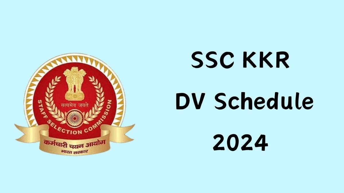 SSC KKR Research Associate DV Schedule 2024: Check Document Verification Date @ ssckkr.kar.nic.in - 25 May 2024