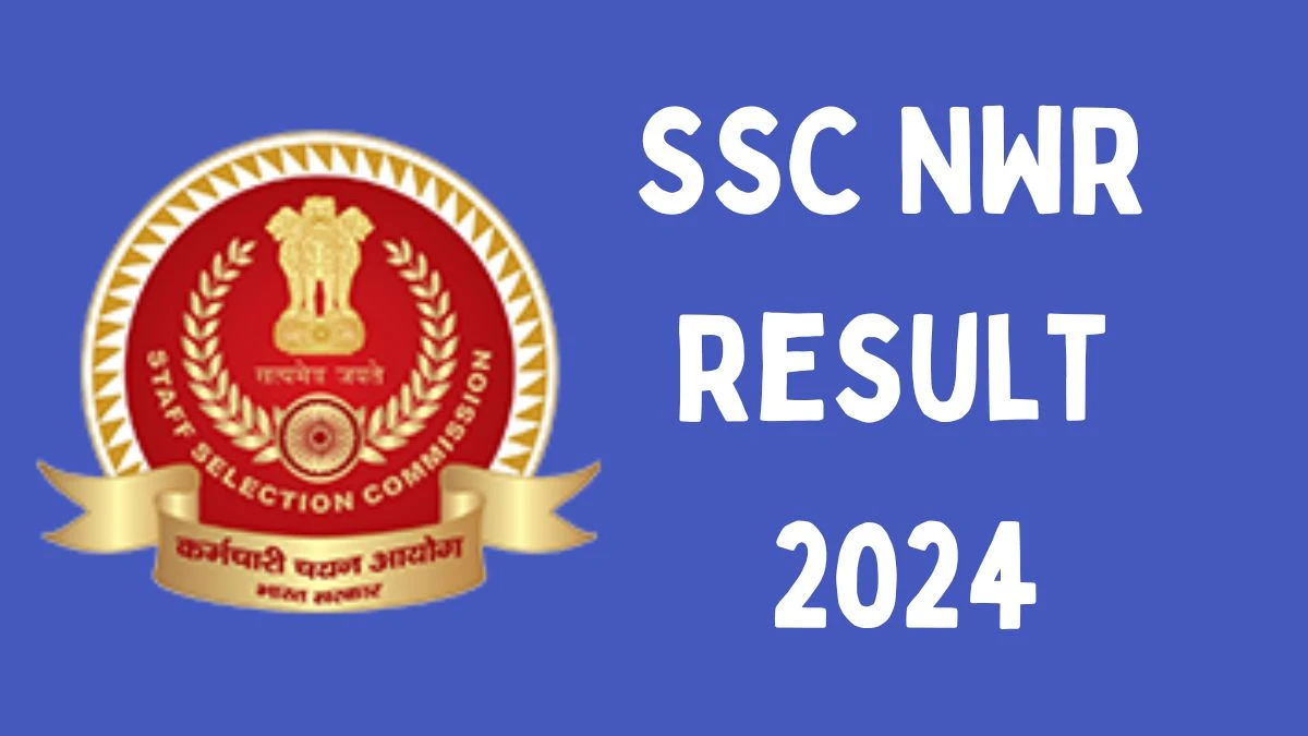 SSC NWR Result 2024 Announced. Direct Link to Check SSC NWR Stock Assistant and Accounts Assistant Result 2024 sscnwr.org - 09 May 2024