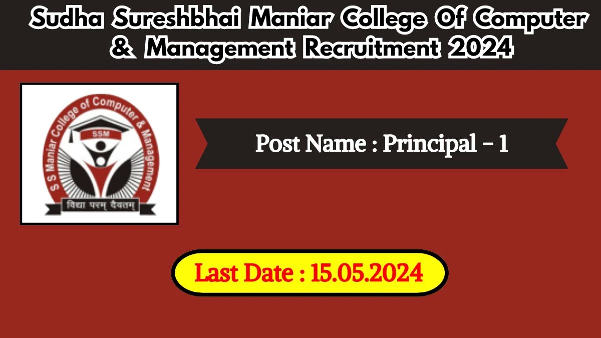 Sudha Sureshbhai Maniar College Of Computer & Management Recruitment 2024 Check Post, Qualification, Age, Salary, Selection Process And Other Information