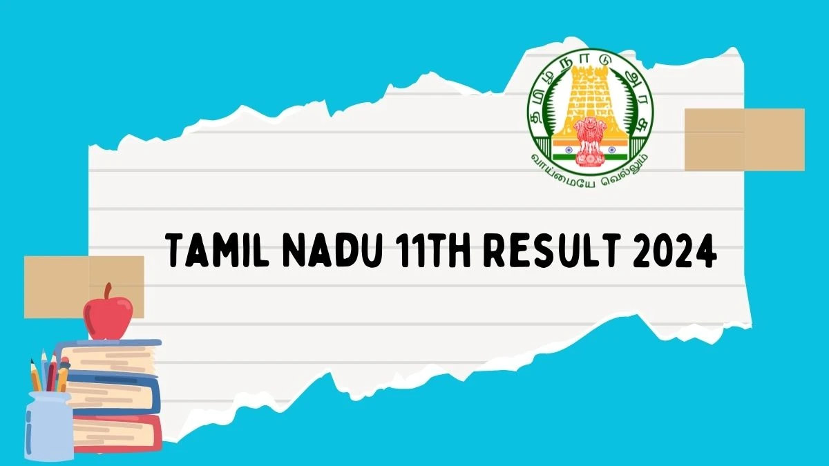 Tamil Nadu 11th Result 2024 (Announced) @ dge.tn.gov.in Check Link Here