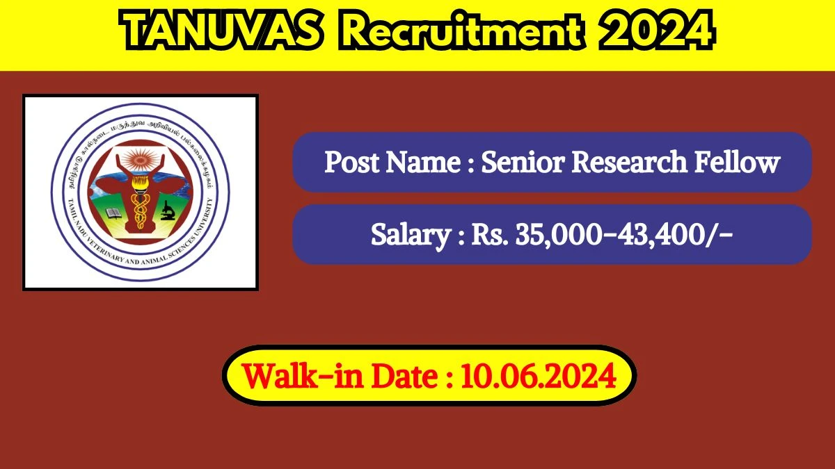 TANUVAS Recruitment 2024 Walk-In Interviews for Senior Research Fellow on June 10, 2024