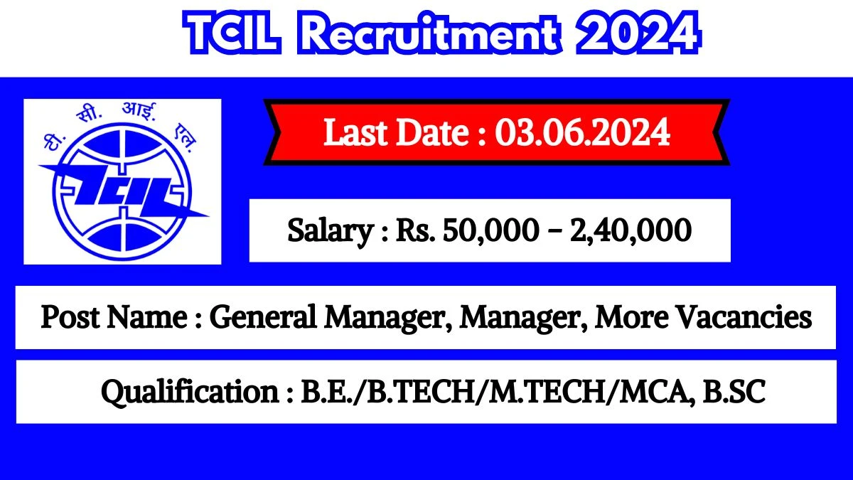 TCIL Recruitment 2024 - Latest General Manager, Manager, More on 14 May 2024