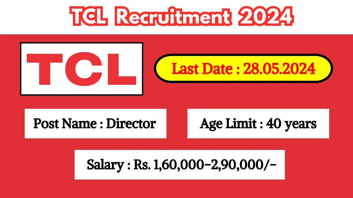 TCL Recruitment 2024 Check Post, Salary, Eligibility Criteria, And Other Important Details