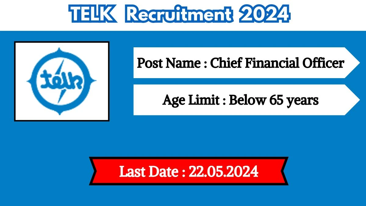 TELK Recruitment 2024 New Vacancies Notification Out, Check Post, Qualification, Age Limit And How To Apply