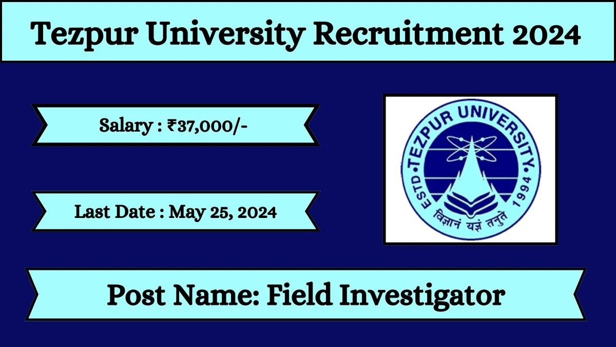 Tezpur University Recruitment 2024 Check Posts, Qualification, Age Limit, Selection Process And How To Apply