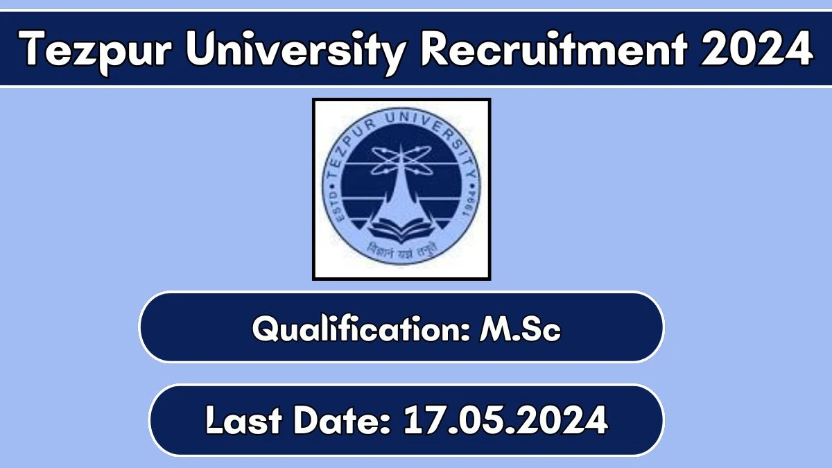 Tezpur University Recruitment 2024 - Latest  Student Intern on 08 May 2024