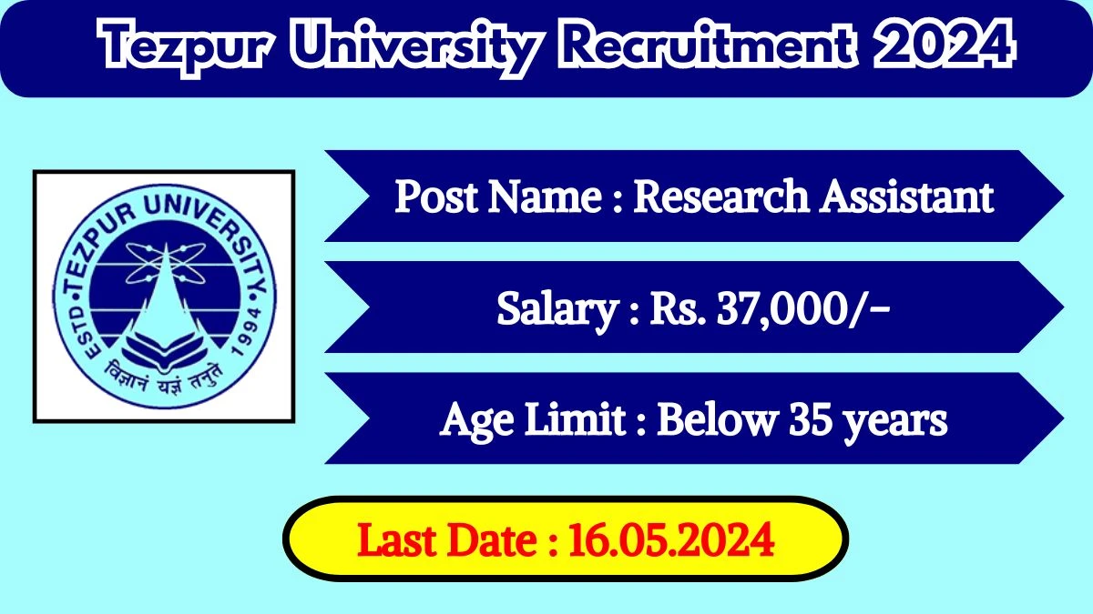 Tezpur University Recruitment 2024 Walk-In Interviews for Research Assistant on May 16, 2024