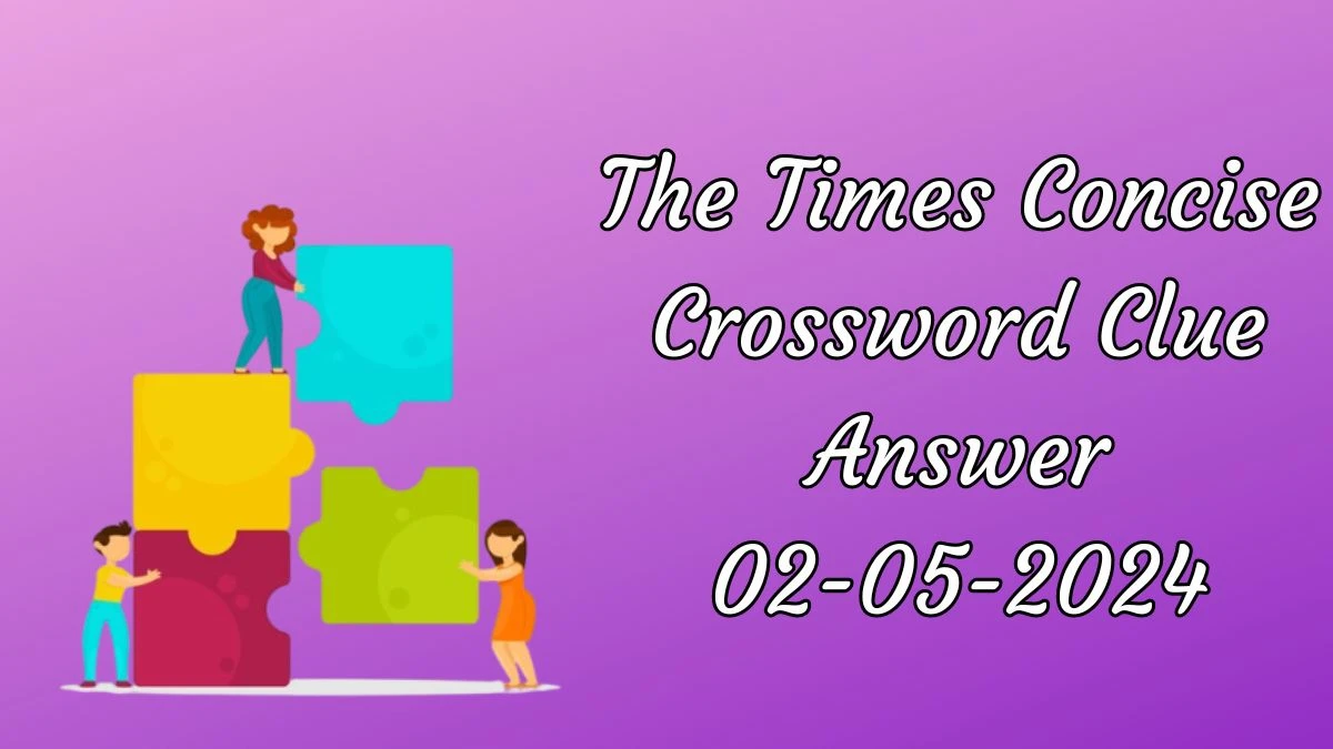 The Times Concise Crossword Clue for Today May 02, 2024