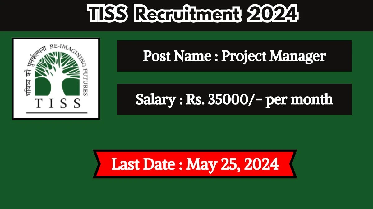 TISS Recruitment 2024 Monthly Salary Up To 35000, Check Post, Qualification, Age, Selection Process And Process To Apply