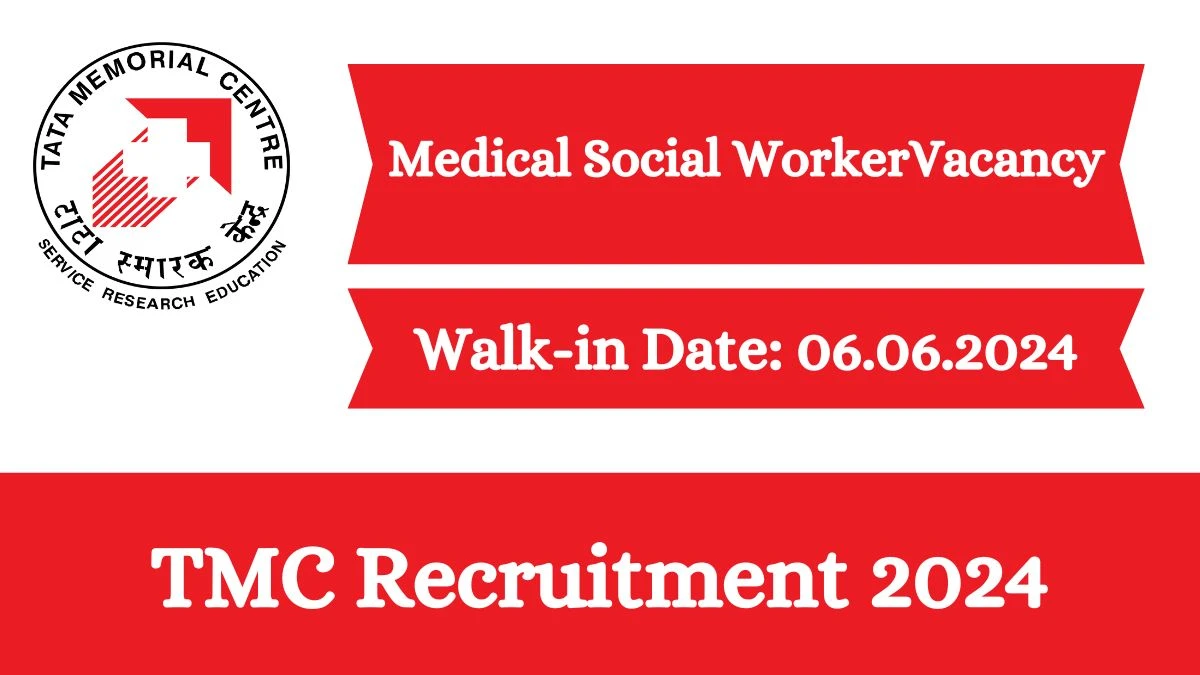 TMC Recruitment 2024 Walk-In Interviews for Medical Social Worker on 06.06.2024