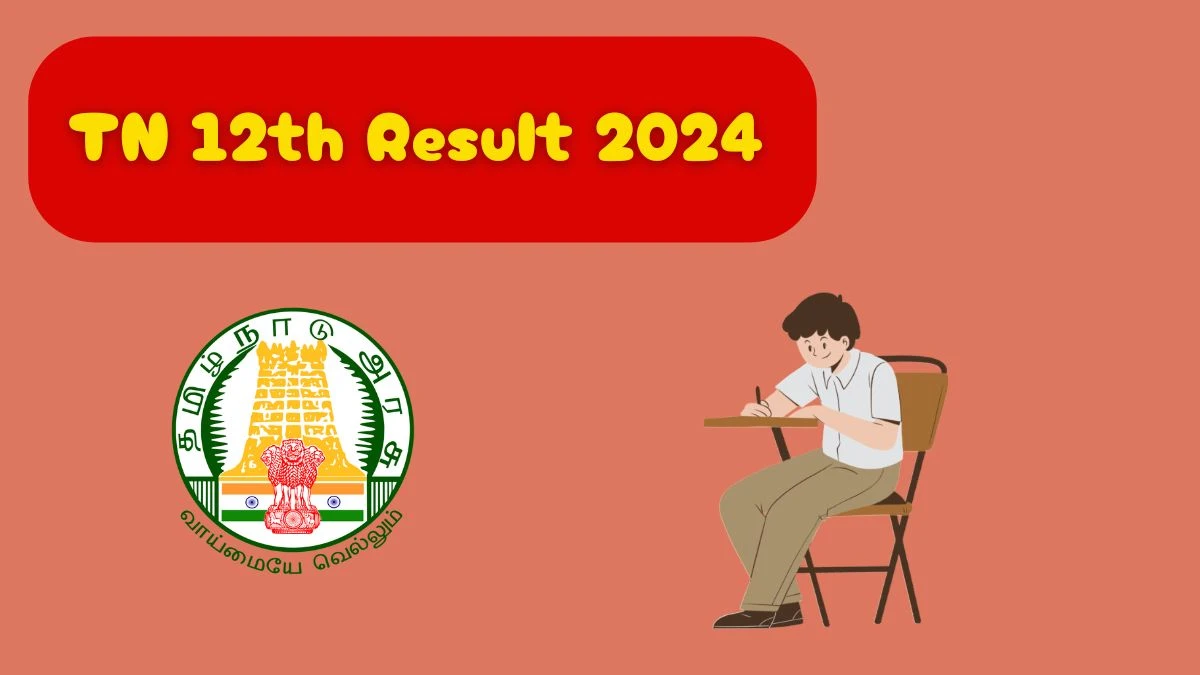 TN 12th Result 2024 (Declared) dge.tn.gov.in Check HSE(+2) Exam Results Updates Here