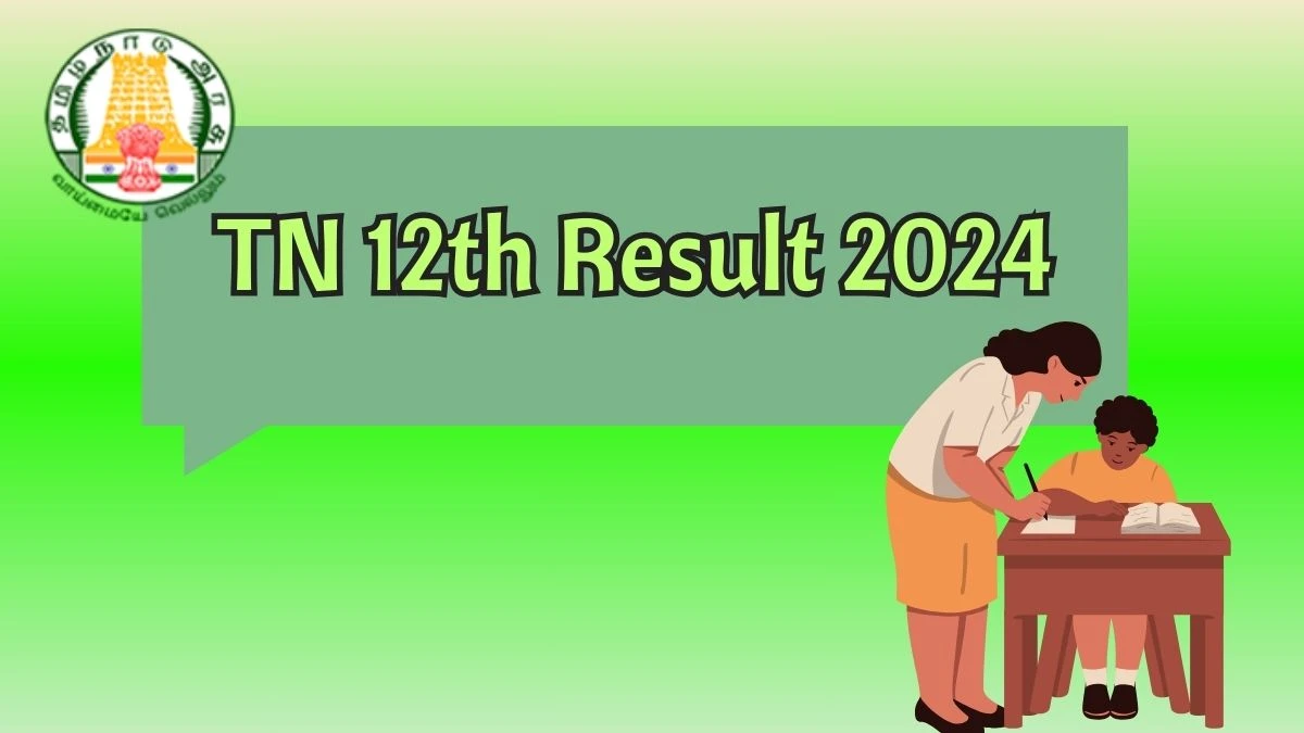 TN 12th Result 2024 (May 6th) dge.tn.gov.in Check HSE(+2) Exam Results Details Here