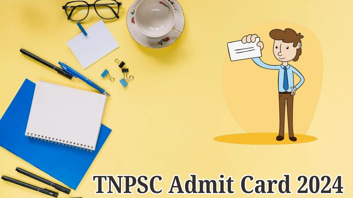 TNPSC Admit Card 2024 Released @ tnpsc.gov.in Download Combined Civil Services Admit Card Here - 28 May 2024