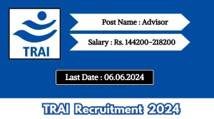 TRAI Recruitment 2024 Apply for Advisor TRAI Vacancy at trai.gov.in