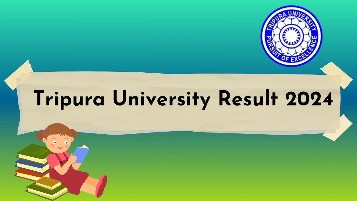 Tripura University Result 2024 (Announced) at tripurauniv.ac.in PDF Details Here