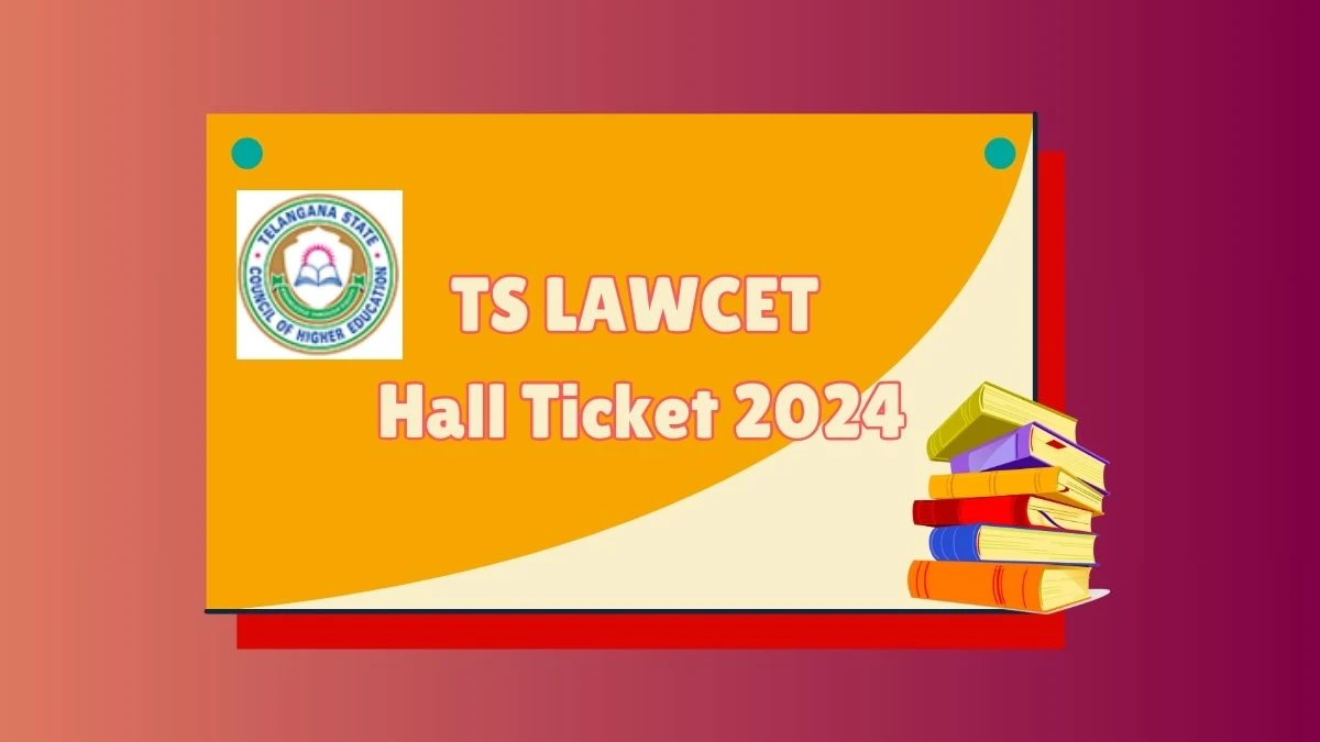 TS LAWCET Hall Ticket 2024 (30th May) at lawcet.tsche.ac.in Check and Download How To Apply Link Details Here