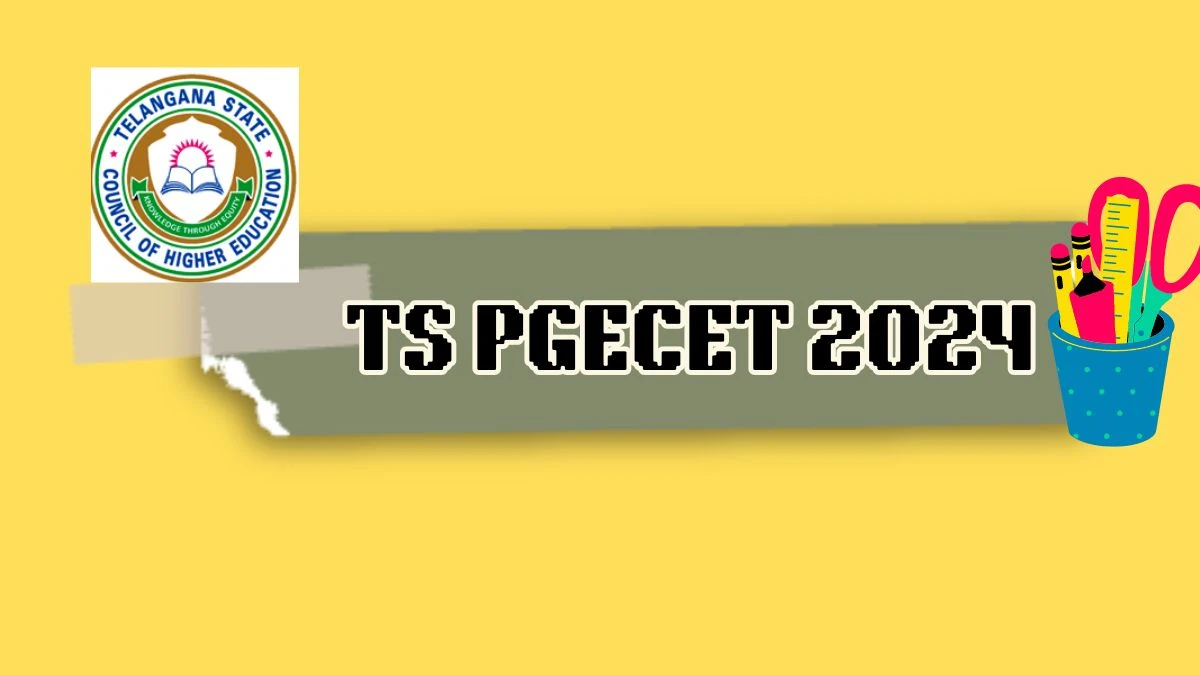 TS PGECET 2024 at pgecet.tsche.ac.in Final Registration Ends on May 25 Updates Here