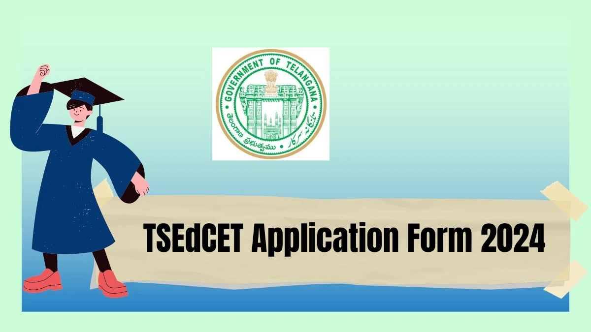 TSEdCET 2024 Application Form (Extended) at edcet.tsche.ac.in/ Link Details Here