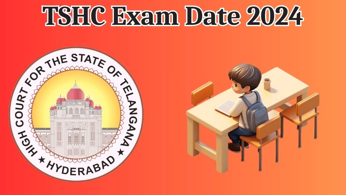 TSHC Exam Date 2024 at tshc.gov.in Verify the schedule for the examination date, District Judge, and site details. - 15 May 2024