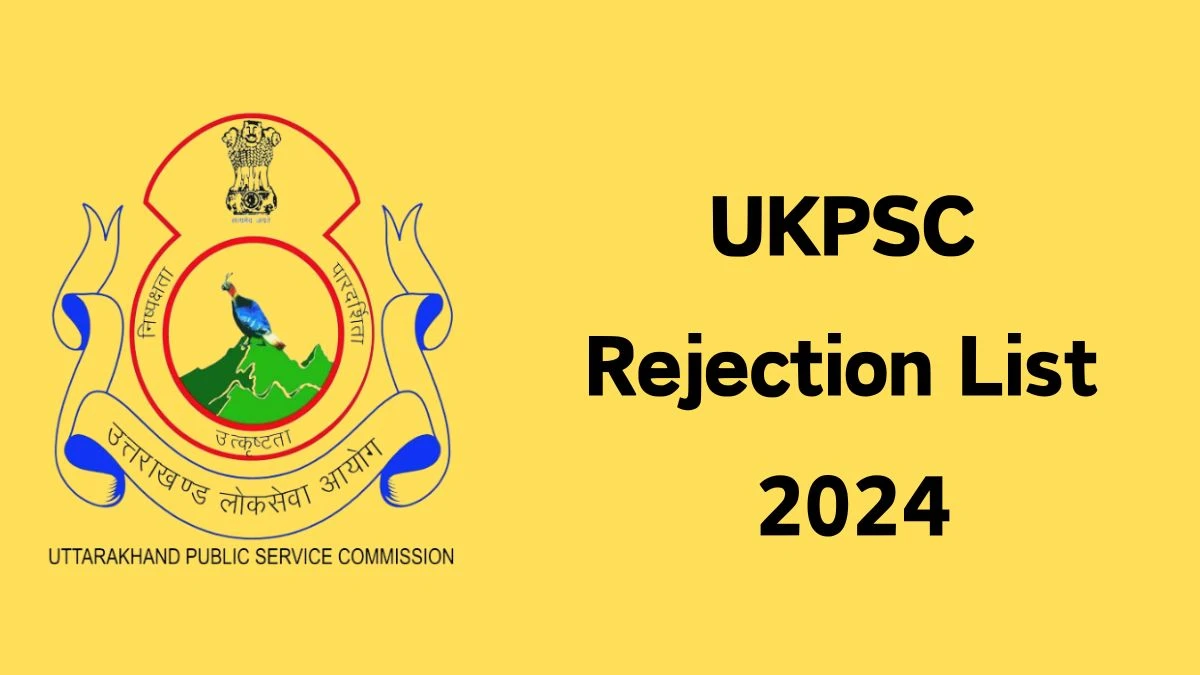 UKPSC Rejection List 2024 Released. Check UKPSC Combined State/Upper Subordinate Services List 2024 Date at psc.uk.gov.in Rejection List - 29 May 2024