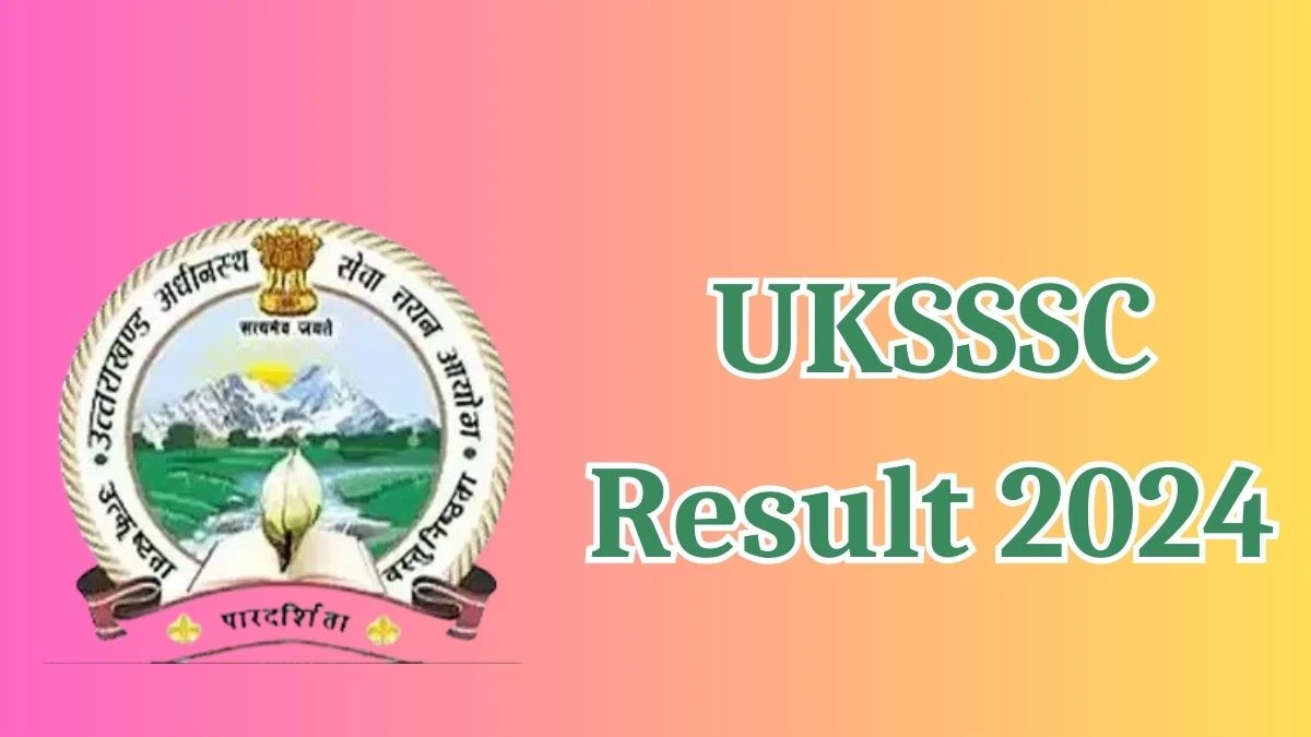UKSSSC Result 2024 To Be Released at sssc.uk.gov.in Download the Result for the Gram Vikas Adhikari, Gram Panchayat Vikas Adhikari and Other Posts - 02 May 2024