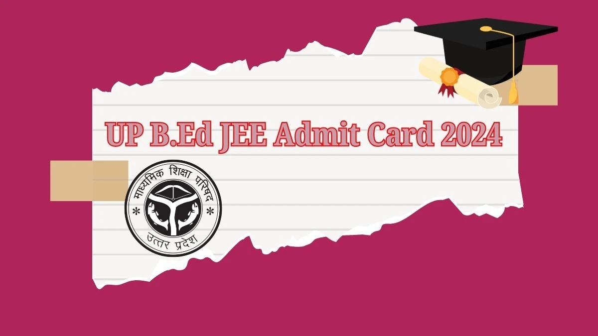 UP B.Ed JEE Admit Card 2024 @ bujhansi.ac.in Check Exam Direct Link Here