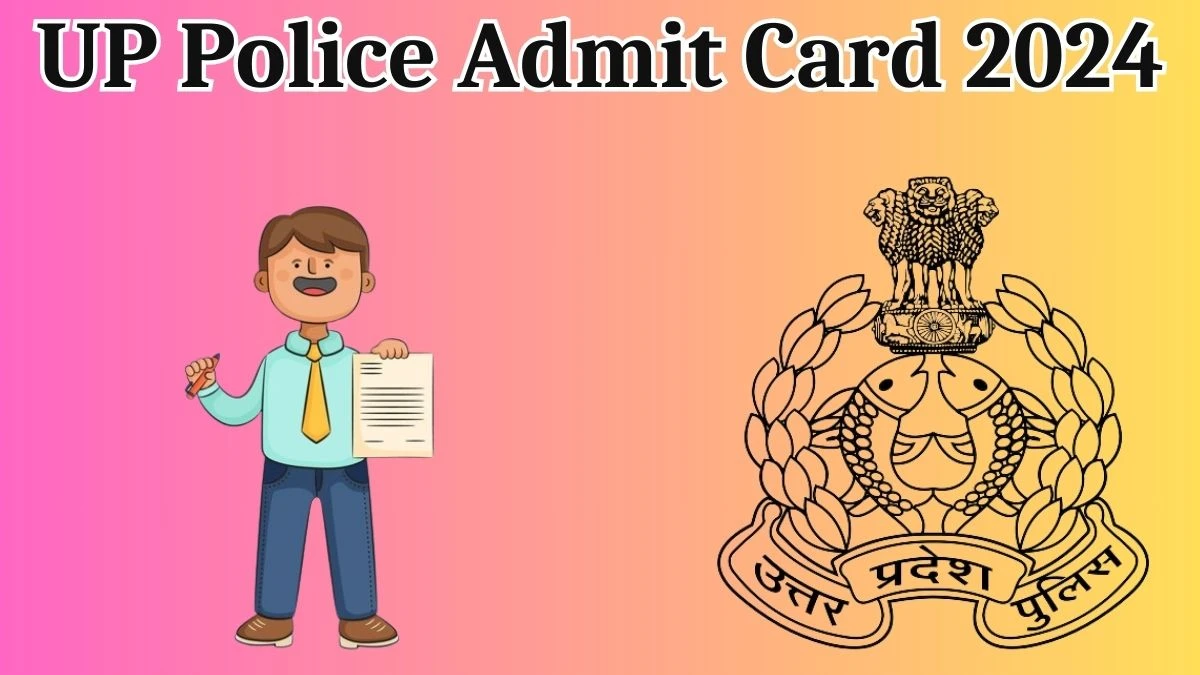 UP Police Admit Card 2024 will be released Constable Check Exam Date, Hall Ticket uppbpb.gov.in - 17 May 2024