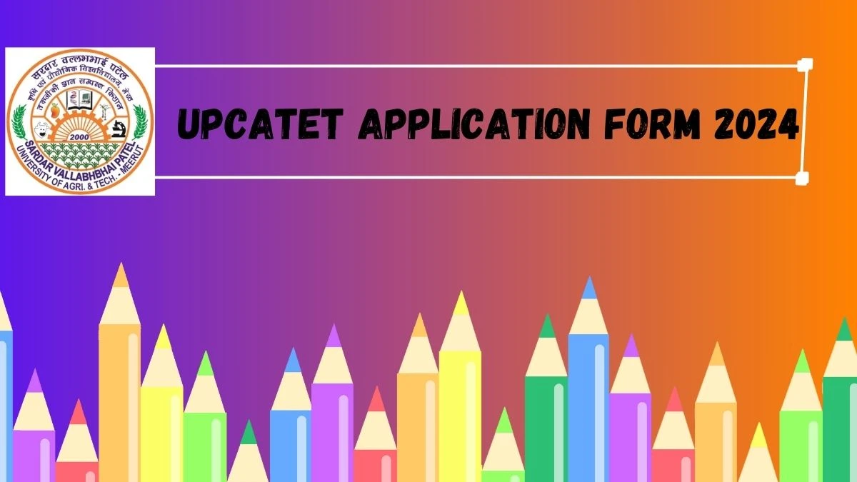UPCATET Application Form 2024 at upcatet.org (Out) Check How To apply Here