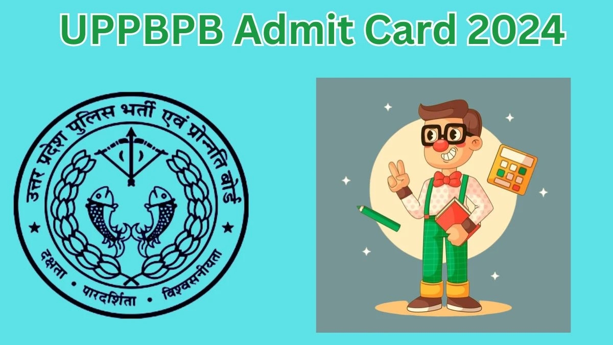 UPPBPB Admit Card 2024 will be announced at uppbpb.gov.in Check the Police Constable Hall Ticket, and Exam Date here - 11 May 2024