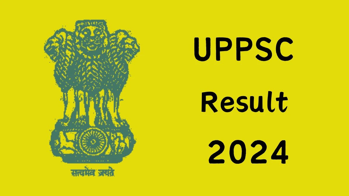 UPPSC Result 2024 Announced. Direct Link to Check UPPSC Various Posts Result 2024 uppsc.up.nic.in - 08 May 2024