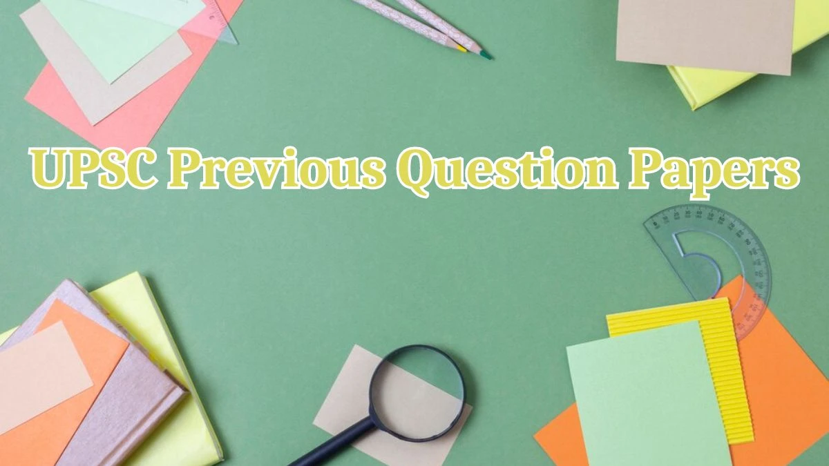 UPSC Previous Question Papers Released Practice Previous Question Papers upsc.gov.in - 17 May 2024