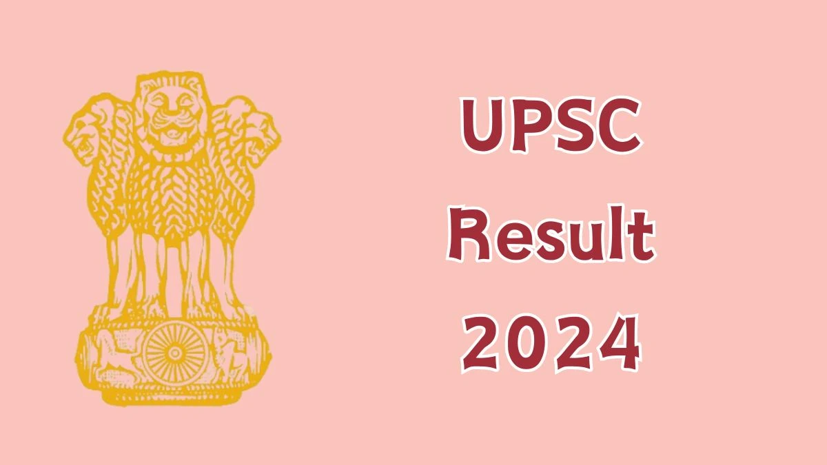 UPSC Result 2024 Announced. Direct Link to Check UPSC Section Officers Result 2024 upsc.gov.in - 15 May 2024