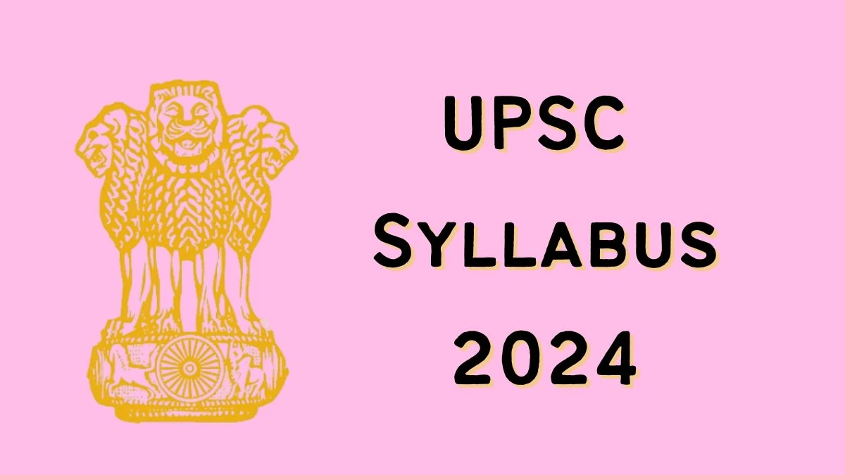 UPSC Syllabus 2024 Announced Download UPSC Exam pattern at upsc.gov.in - 23 May 2024