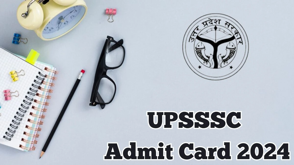 UPSSSC Admit Card 2024 will be released Junior Analyst Check Exam Date, Hall Ticket upsssc.gov.in - 25 May 2024